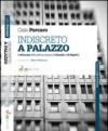 Indiscreto a palazzo. I retroscena della politica campana da Bassolino a De Magistris