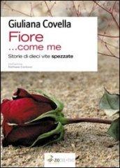 «Fiore... come me». Storie di dieci vite spezzate