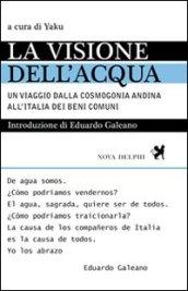 La visione dell'acqua. Un viaggio dalla cosmogonia andina all'Italia dei beni comuni