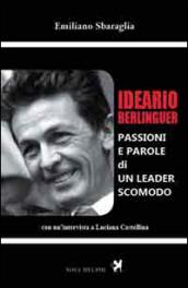 Ideario Berlinguer. Passioni e parole di un leader scomodo