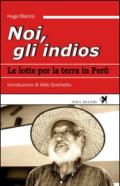 Noi, gli indios. Le lotte per la terra in Perù