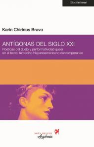 Antígonas del siglo XXI. Poéticas del duelo y performatividad queer en el teatro femenino hispanoamericano contemporáneo