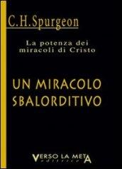 Un miracolo sbalorditivo. La potenza dei miracoli di Cristo