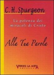 Alla tua Parola. La potenza dei miracoli di Cristo