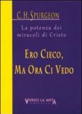 Ero cieco, ma ora ci vedo. La potenza dei miracoli di Cristo