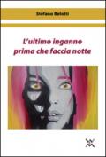 L'ultimo inganno prima che faccia notte