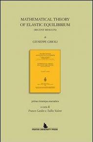 Mathematical theory of elastic equilibrium. Prima ristampa anastatica di Franco Cardin e Tullio Valent