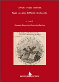 Abeunt studia in mores. Saggi in onore di Mario Melchionda. Ediz. italiana e inglese