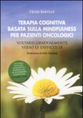 Terapia cognitiva basata sulla mindfulness per pazienti oncologici. Voltarsi gradualmente verso le difficoltà