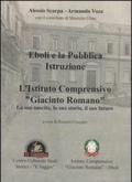 Eboli e la pubblica istruzione. L'Istituto comprensivo «Giacinto Romano». La sua nascita, la sua storia, il suo futuro