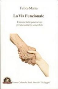 La via funzionale. L'unione delle generazioni per uno sviluppo sostenibile