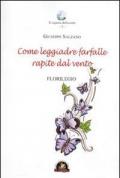 Come leggiadre farfalle rapite dal vento. Florilegio