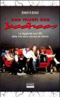 Too much too Boohoos. La leggenda anni 80 della mia band venuta da Marte