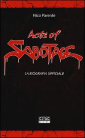 Acts of Sabotage. La biografia ufficiale