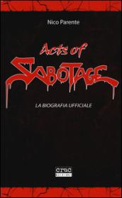 Acts of Sabotage. La biografia ufficiale