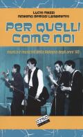 Per quelli come noi. Musica e musicisti della Bologna degli anni '60