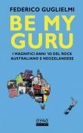 Be my guru. I magnifici anni '80 del rock australiano e neozelandese