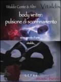 Body writer. Pulsione di sconfinamento. Eros parola d'arte