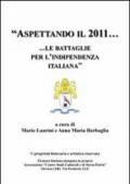 Aspettando il 2011... Le battaglie per l'indipendenza italiana