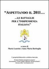 Aspettando il 2011... Le battaglie per l'indipendenza italiana