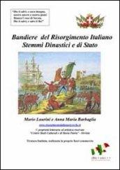 Bandiere del Risorgimento italiano. Stemmi dinastici e di Stato, dagli Stati preunitari all'unità d'Italia