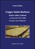 Coppa Santa Barbara. Trofeo Aldo Carboni. La storia dal 1963 al 2008 «45 anni ma non li dimostra»