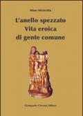 L'anello spezzato. Vita eroica di gente comune