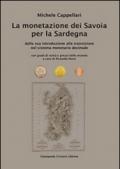 La monetazione dei Savoia per la Sardegna. Dalla sua introduzione alla transizione nel sistema monetario decimale...