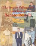 Il lavoro in Vallagarina nell'arte di Renato Restelli. Una storia dipinta delle attività industriali, commerciali, artigianali e professionali. Ediz. illustrata