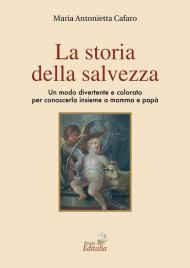 La storia della salvezza. Un modo divertente e colorato per conoscerla insieme a mamma e papà