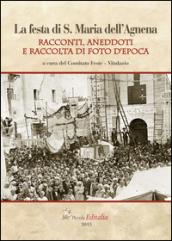 La festa di S. Maria dell'Agnena. Racconti, aneddoti e raccolta di foto d'epoca