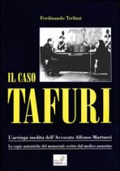 Il caso Tafuri. L'arringa inedita dell'avvocato Alfonso Martucci. Le copie autentiche del memoriale scritto dal medico assassino