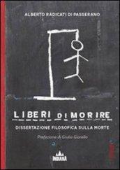 Liberi di morire. Dissertazione filosofica sulla morte