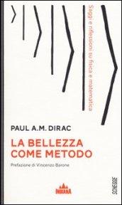 La bellezza come metodo. Saggi e riflessioni si fisica e matematica