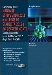 L'impatto delle manovre estive 2010/2011, della legge di stabilità 2012 e del decreto Monti, sull'ordinamento e sul bilancio 2012 degli enti locali. Con CD-ROM