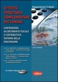 Attività tributaria complementare dei comuni. Contenzioso, accertamento fiscale e contributivo, riforma della riscossione. Con CD-ROM