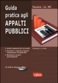 Guida pratica agli appalti pubblici. Analisi ragionata dei casi pratici. Domande e risposte ai quesiti interpretativi ed applicativi.. Con CD-ROM