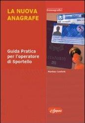 La nuova anagrafe. Guida pratica per l'operatore di sportello