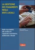 La gestione dei pagamenti negli enti locali. Dalla tracciabilità alla verifica di regolarità contributiva, esattoriale e fiscale