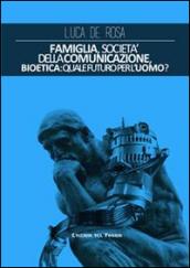 Famiglia, società della comunicazione, bioetica. Quale futuro per l'uomo?