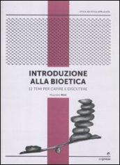 Introduzione alla bioetica. 12 temi per capire e discutere