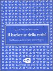 Il barbecue della verità. Maldicenze, pettegolezzi, intercettazioni