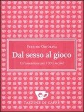 Dal sesso al gioco. Un'ossessione per il XXI secolo?