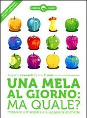 Una mela al giorno: ma quale? Imparare a mangiare e a leggere le etichette