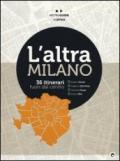 L'altra Milano. 36 itinerari fuori dal centro