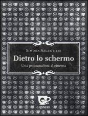 Dietro lo schermo. Una psicoanalista al cinema