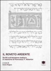 Il roveto ardente. Scritti sull'ebraismo tedesco in memoria di Francesca Y. Albertini