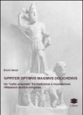 Iuppiter optimus maximus dolichenus. Un «culto orientale» fra tradizione e innovazione. Riflessioni storico-religiose