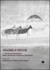 Traûma e Psyché. La ferita del Novecento nella riflessione artistica e filosofica