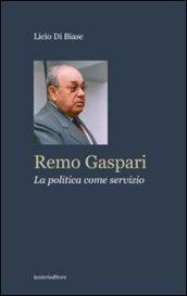 Remo Gaspari. La politica come servizio
